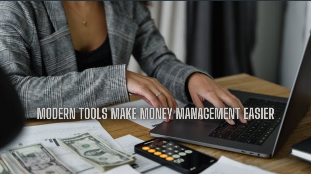 Modern Tools Make Money Management Easier